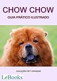 Chow chow: Guia prático ilustrado (Coleção Pet Criador) (Portuguese Edition)