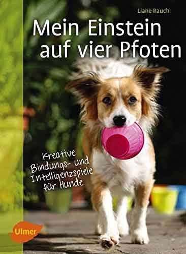 Hundebuch Mein Einstein auf vier Pfoten: Kreative Bindungs- und Intelligenzspiele für Hunde